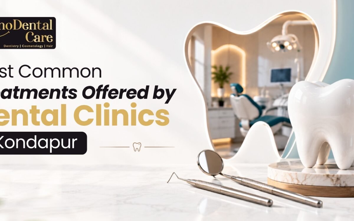 most common dental treatments in Kondapur