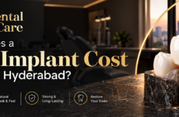 How Much Does a Dental Implant Cost in Kondapur, Hyderabad?